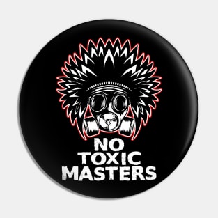 No Toxic Masters Pin