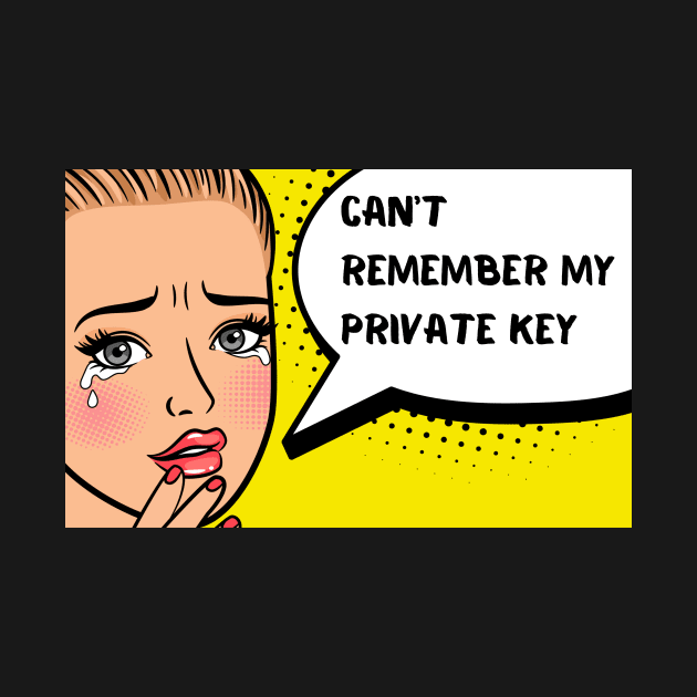 Can't remember my private key Funny Crypto Saying for HER by WildZeal