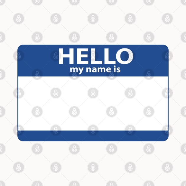 Hello My Name Is  (Blank) by Illustratorator