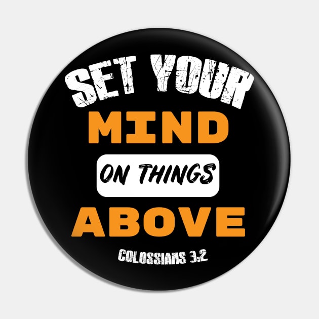 Set your mind on things above Distressed Design orange Pin by worshiptee