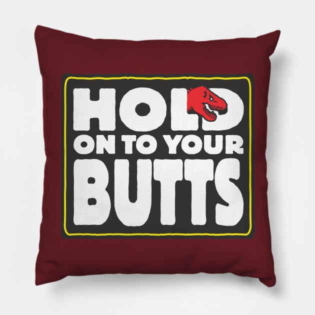 Hold on to your butts Pillow by ZombieNinjas