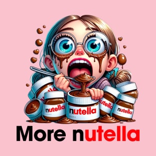 More nutella please T-Shirt