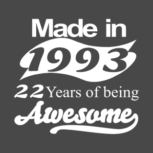 Made in 1993 22 years of being awesome T-Shirt