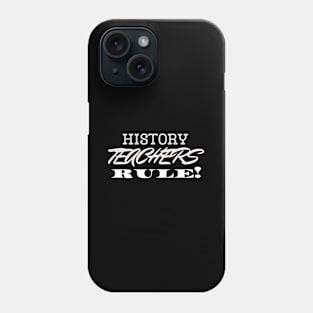 History Teachers Rule! Phone Case