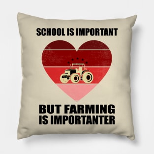 School Is Important But Farming Is Importanter - Funny Gift For Farming Lovers Pillow