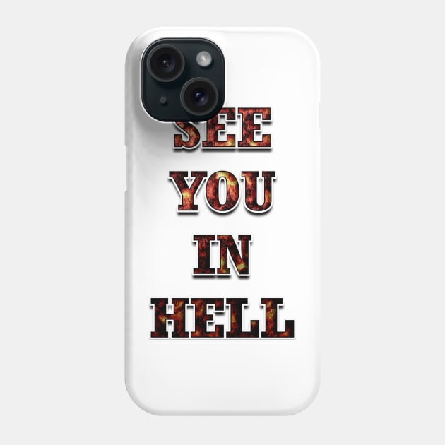 SEE YOU IN HELL Phone Case by JamexAlisa