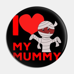 I Love My Mummy Pin