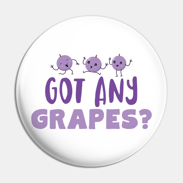 Got Any Grapes Pin by Jitterfly