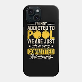 I'm Not Addicted To Pool We Are Just In A Very Relationship T shirt For Women Man Phone Case