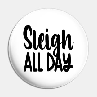 Sleigh All Day Pin