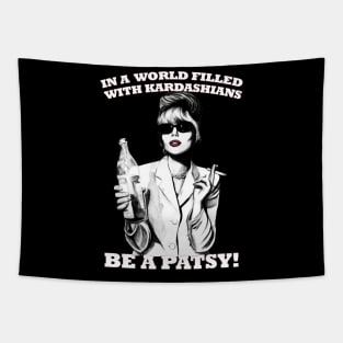 In A World Filled With Kardashians Be A Patsy Tapestry