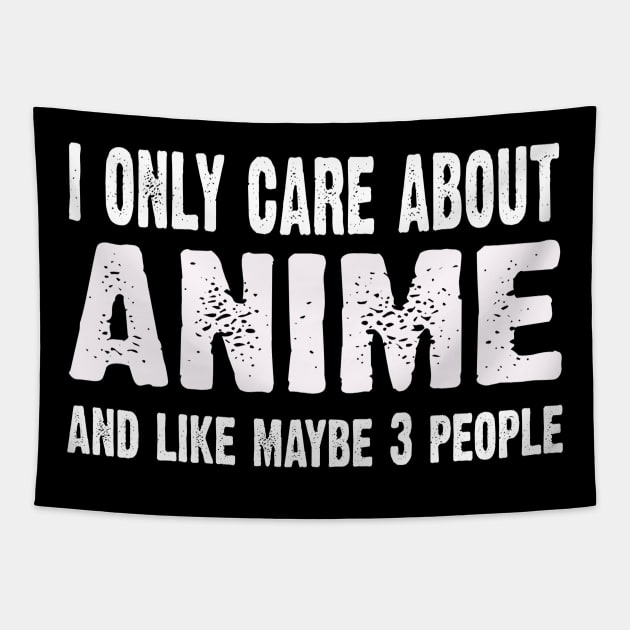 I Only Care About Anime And Like 3 People Novelty Funny Tapestry by CoolApparelShop