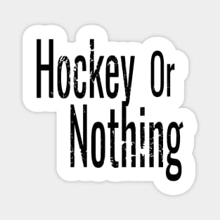 Hockey or Nothing in Black and White Magnet