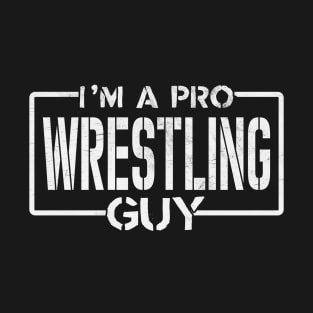 I'm A Pro Wrestling Guy Smark T-Shirt