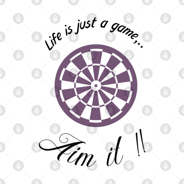 "Life is just a game, Aim it!"  T-shirts and props with sport motto. ( Dart Theme ) by RockPaperScissors