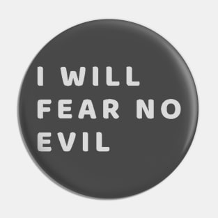 I will fear no evil Pin