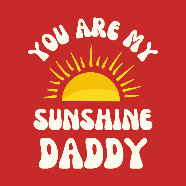 Fathers Day - You are my Sunshine Daddy by MagpieMoonUSA