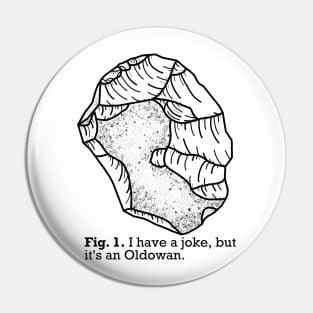 Oldowan Archaeology Joke Pin