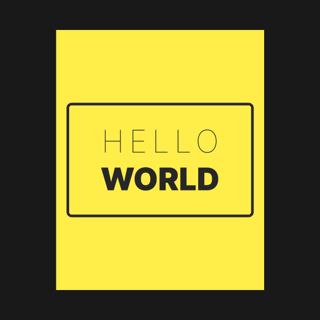 Hello World Yellow One by Just a Guy