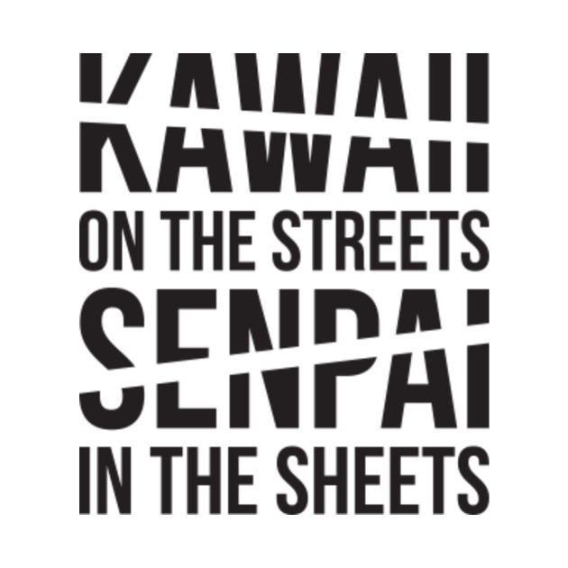 kawaii on the streets senpai in the sheets kawaii on the streets kawaii on the streets senpai in the sheets