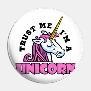 Trust Me I'm a Unicorn Pin