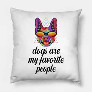 Dogs are my favorite people french bulldogs Pillow