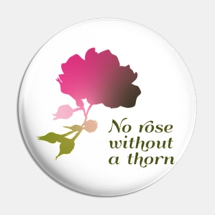 No rose without a thorn Pin