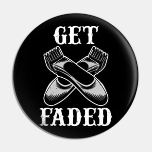 Get faded - Hairdresser Hairstyling Barber Pin