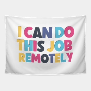 Funny saying I can do this job remotely ! Tapestry