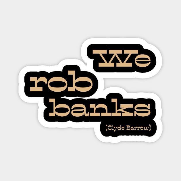 We rob banks Magnet by Voishalk