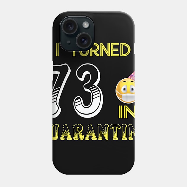 I Turned 73 in quarantine Funny face mask Toilet paper Phone Case by Jane Sky