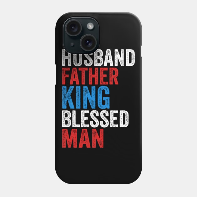 Husband Father King Blessed Man Dad Pride Phone Case by TMSTORE