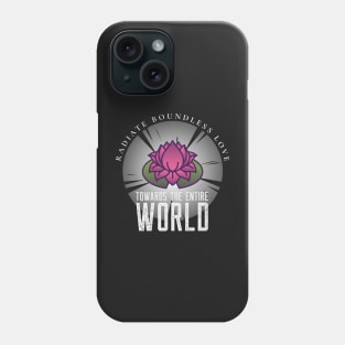 Radiate boundless love towards the entire world Phone Case