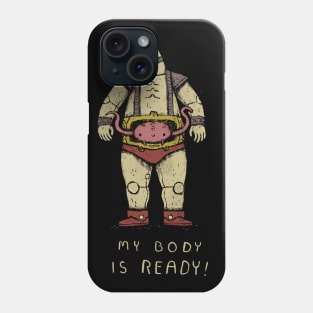 my body is ready Phone Case