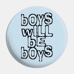 Boys will be boys Pin