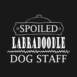 Spoiled labradoodle dog staff T-Shirt