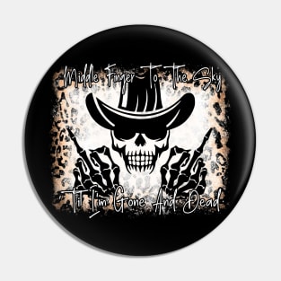 Middle Finger To The Sky Til I'm Gone And Dead Cowboys Music Cowboy Skull Quote Pin