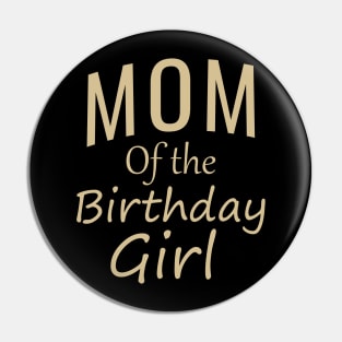 Mom of the birthday girl Pin