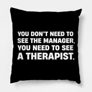 You Need A Therapist Pillow