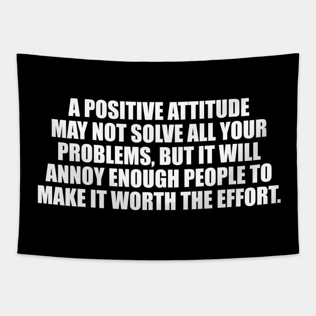 A positive attitude may not solve all your problems Tapestry by CRE4T1V1TY