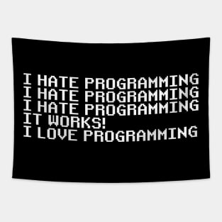 I Hate Programming It Works I Love Programming Coding Coder Tapestry