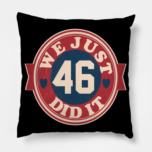 we just did it 46 biden harris 2020 Pillow by DODG99