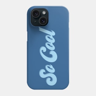 So Cool Phone Case