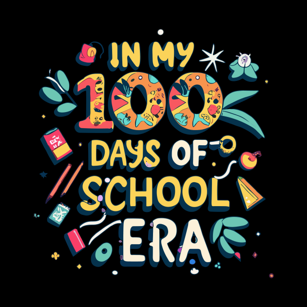 In My 100 Days Of School Era by BOLTMIDO 