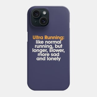 Ultra Running Meme Funny Sad and Lonely Ultra Runner Gift Phone Case