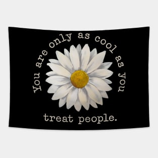 You're Only As Cool As You Treat People Tapestry