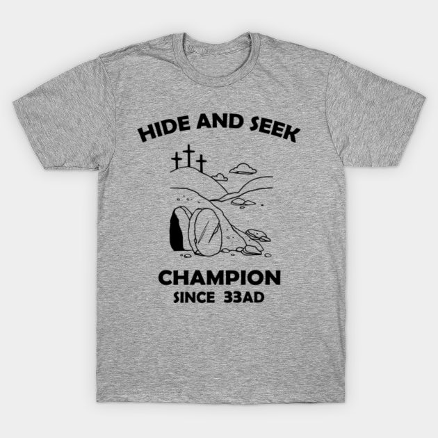 Træts webspindel krans Slapper af Jesus - Hide and Seek Champion since 33 AD - Funny Jesus - T-Shirt |  TeePublic