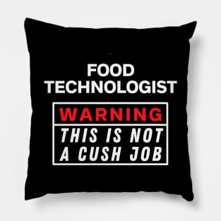 Food technologist Warning this is not a cush job Pillow