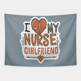 I love My Nurse Girlfriend Tapestry