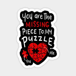 You are the missing part to my puzzle Magnet